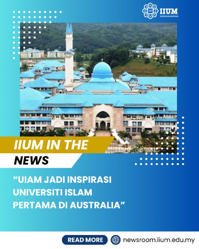 UIAM JADI INSPIRASI UNIVERSITI ISLAM PERTAMA DI AUSTRALIA | IIUM in the News