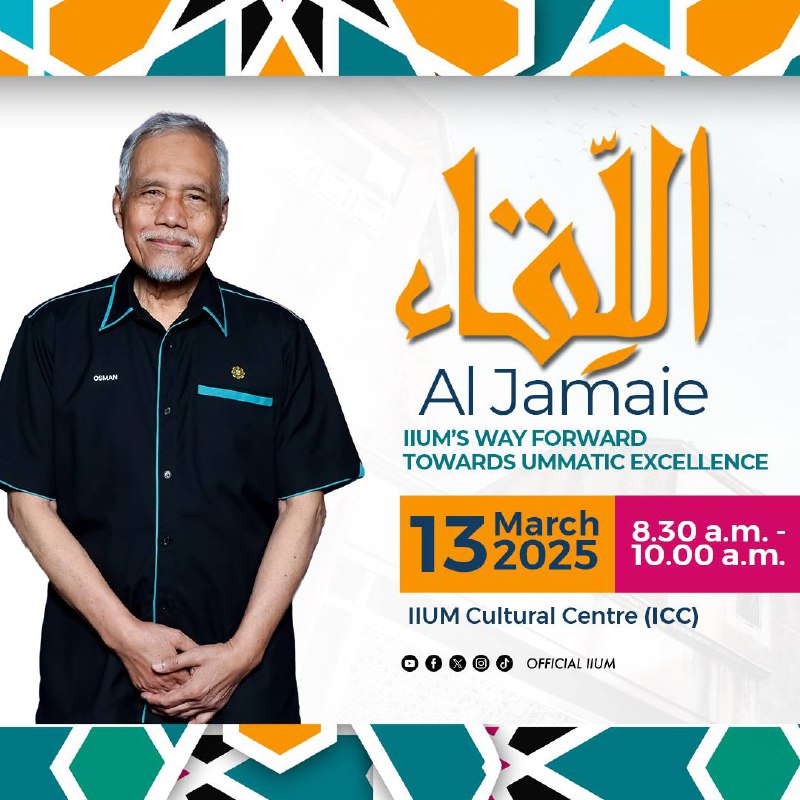 AL LIQA’ AL JAMAIE: IIUM’S WAY FORWARD TOWARDS UMMATIC EXCELLENCE
